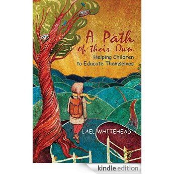 A Path of Their Own: Helping Children to Educate Themselves