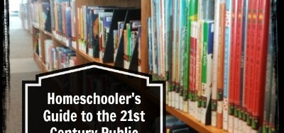 Homeschooler's Guide to the 21st Century Public Library