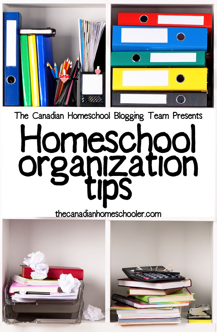 Homeschool Organization Tips - from the Canadian Homeschool Blogging Team