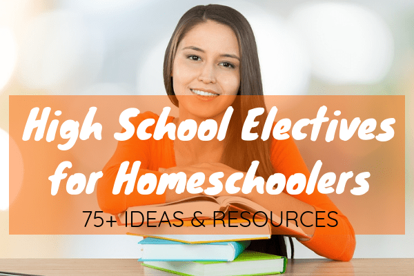 High School Electives For Homeschoolers