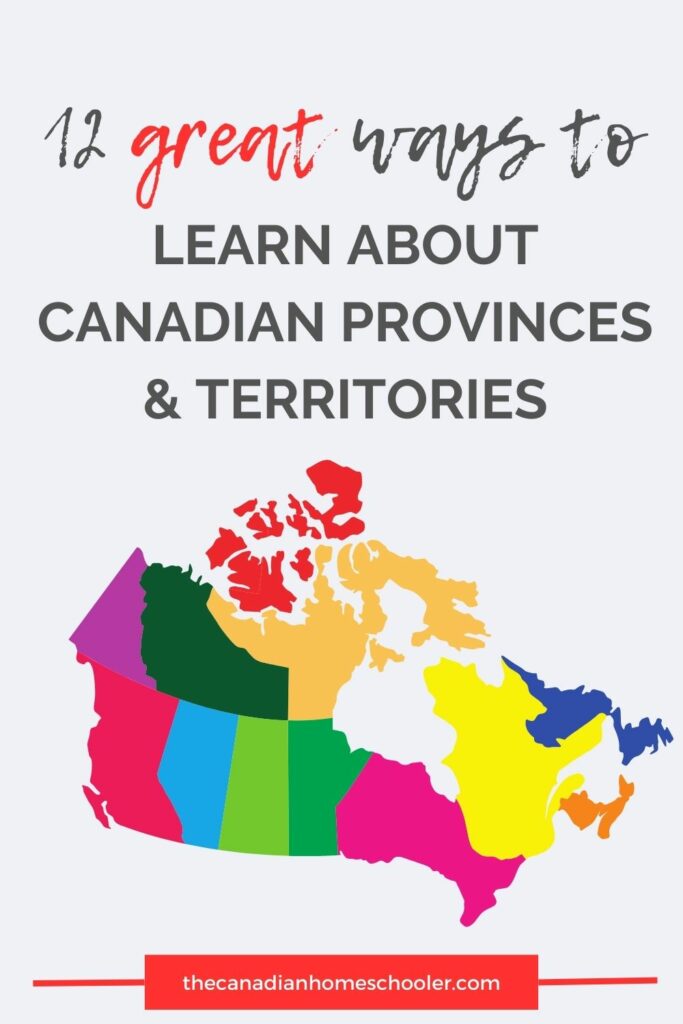 Image of map of Canada with the words 12 Great Ways to Learn About Canadian Provinces and Territories by The Canadian Homeschooler