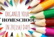 Organize Your Homeschool in 20 days