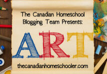 The Canadian Homeschool Blogging Team Presents : Art
